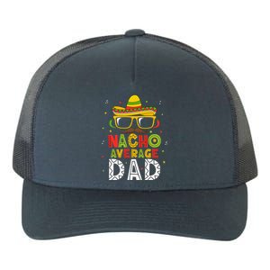 Nacho Average Dad Cinco De Mayo Mexican Daddy 5 De Mayo Yupoong Adult 5-Panel Trucker Hat