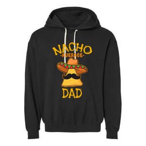 Nacho Average Dad Mexican Dish Daddy Cinco De Mayo Gift Garment-Dyed Fleece Hoodie