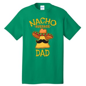 Nacho Average Dad Mexican Dish Daddy Cinco De Mayo Gift Tall T-Shirt