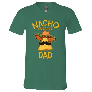 Nacho Average Dad Mexican Dish Daddy Cinco De Mayo Gift V-Neck T-Shirt