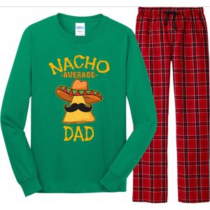 Nacho Average Dad Mexican Dish Daddy Cinco De Mayo Gift Long Sleeve Pajama Set