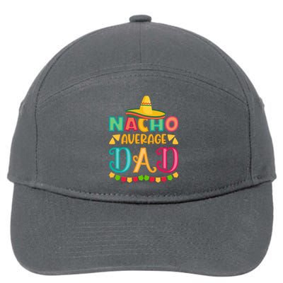 Nacho Average Dad Mexican Daddy Cinco De Mayo Gift 7-Panel Snapback Hat