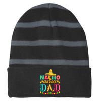 Nacho Average Dad Mexican Daddy Cinco De Mayo Gift Striped Beanie with Solid Band