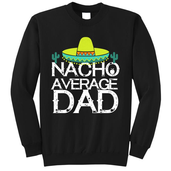 Nacho Average Dad Cinco De Mayo Funny Father Gift Sweatshirt