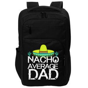 Nacho Average Dad Cinco De Mayo Funny Father Gift Impact Tech Backpack