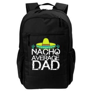 Nacho Average Dad Cinco De Mayo Funny Father Gift Daily Commute Backpack