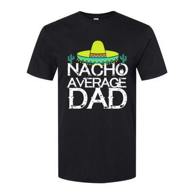 Nacho Average Dad Cinco De Mayo Funny Father Gift Softstyle® CVC T-Shirt