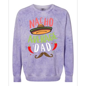 Nacho Average Dad Mexican Daddy Cinco De Mayo Father Fiesta Colorblast Crewneck Sweatshirt