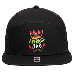 Nacho Average Dad Mexican Daddy Cinco De Mayo Father Fiesta 7 Panel Mesh Trucker Snapback Hat