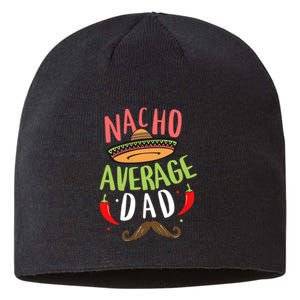 Nacho Average Dad Mexican Daddy Cinco De Mayo Father Fiesta Sustainable Beanie