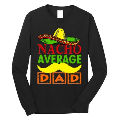 Nacho Average Dad Mexican Fiesta Long Sleeve Shirt