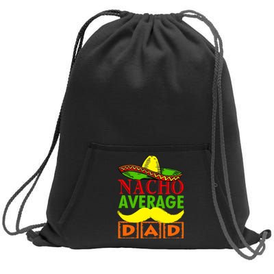 Nacho Average Dad Mexican Fiesta Sweatshirt Cinch Pack Bag