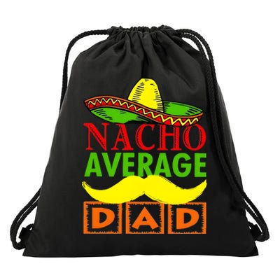 Nacho Average Dad Mexican Fiesta Drawstring Bag