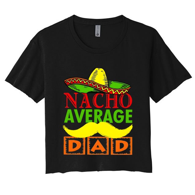 Nacho Average Dad Mexican Fiesta Crop Top