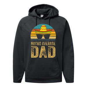 Nacho Average Dad Mexican Father Cinco De Mayo Daddy Fiesta Performance Fleece Hoodie