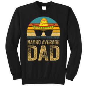 Nacho Average Dad Mexican Father Cinco De Mayo Daddy Fiesta Sweatshirt