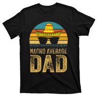 Nacho Average Dad Mexican Father Cinco De Mayo Daddy Fiesta T-Shirt