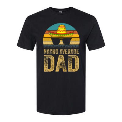 Nacho Average Dad Mexican Father Cinco De Mayo Daddy Fiesta Softstyle® CVC T-Shirt