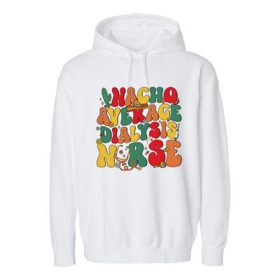 Nacho Average Dialysis Nurse Cinco De Mayo Garment-Dyed Fleece Hoodie