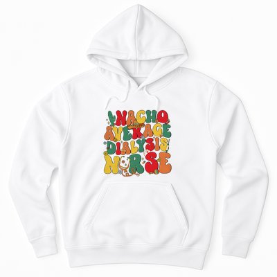 Nacho Average Dialysis Nurse Cinco De Mayo Hoodie