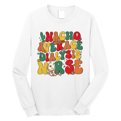 Nacho Average Dialysis Nurse Cinco De Mayo Long Sleeve Shirt