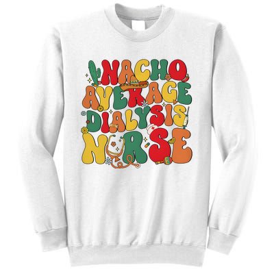 Nacho Average Dialysis Nurse Cinco De Mayo Sweatshirt