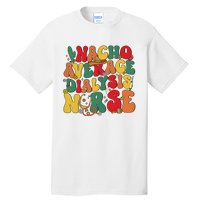 Nacho Average Dialysis Nurse Cinco De Mayo Tall T-Shirt