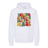 Nacho Average Dialysis Nurse Cinco De Mayo Premium Hoodie