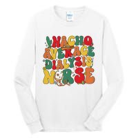 Nacho Average Dialysis Nurse Cinco De Mayo Tall Long Sleeve T-Shirt