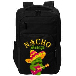 Nacho Average Dad Mexican Father Cinco De Mayo Daddy Fiesta Impact Tech Backpack