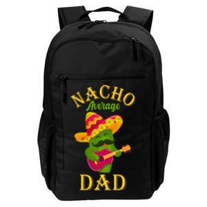 Nacho Average Dad Mexican Father Cinco De Mayo Daddy Fiesta Daily Commute Backpack