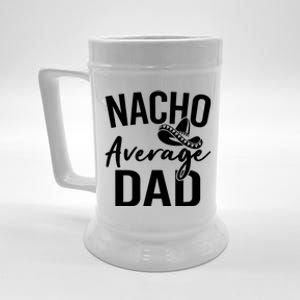 Nacho Average Dad Mexican Father Cinco De Mayo Daddy Fiesta Beer Stein