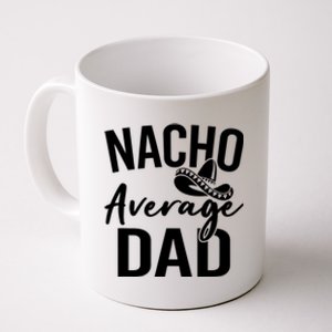 Nacho Average Dad Mexican Father Cinco De Mayo Daddy Fiesta Coffee Mug