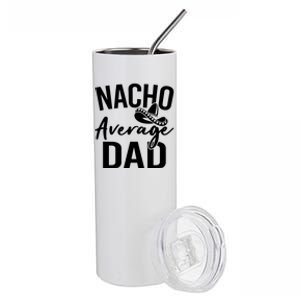 Nacho Average Dad Mexican Father Cinco De Mayo Daddy Fiesta Stainless Steel Tumbler