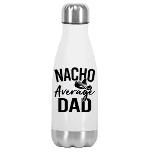 Nacho Average Dad Mexican Father Cinco De Mayo Daddy Fiesta Stainless Steel Insulated Water Bottle