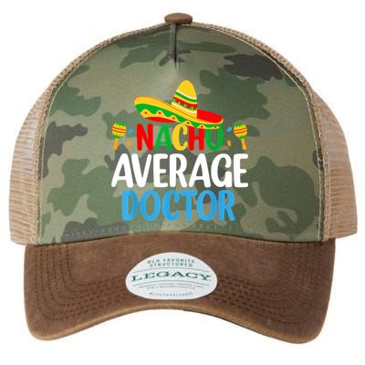 Nacho Average Doctor Tee Mexican Fiesta Cinco De Mayo Legacy Tie Dye Trucker Hat