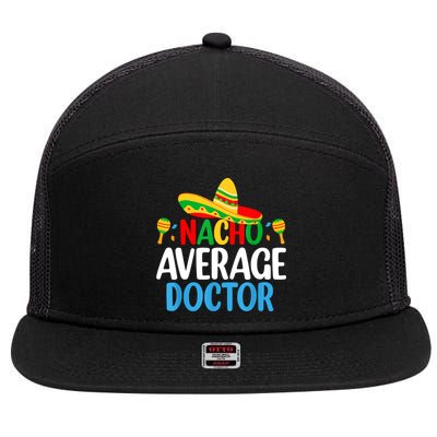 Nacho Average Doctor Tee Mexican Fiesta Cinco De Mayo 7 Panel Mesh Trucker Snapback Hat