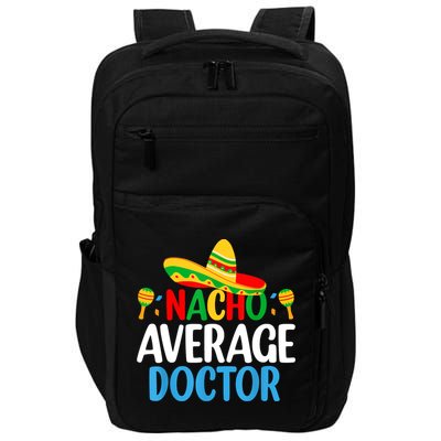 Nacho Average Doctor Tee Mexican Fiesta Cinco De Mayo Impact Tech Backpack