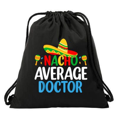 Nacho Average Doctor Tee Mexican Fiesta Cinco De Mayo Drawstring Bag