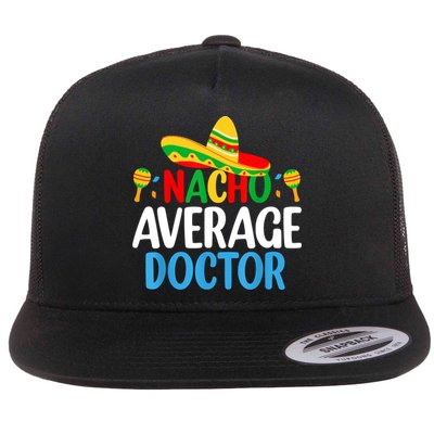 Nacho Average Doctor Tee Mexican Fiesta Cinco De Mayo Flatbill Hat