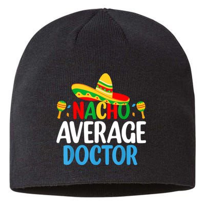 Nacho Average Doctor Tee Mexican Fiesta Cinco De Mayo Sustainable Beanie