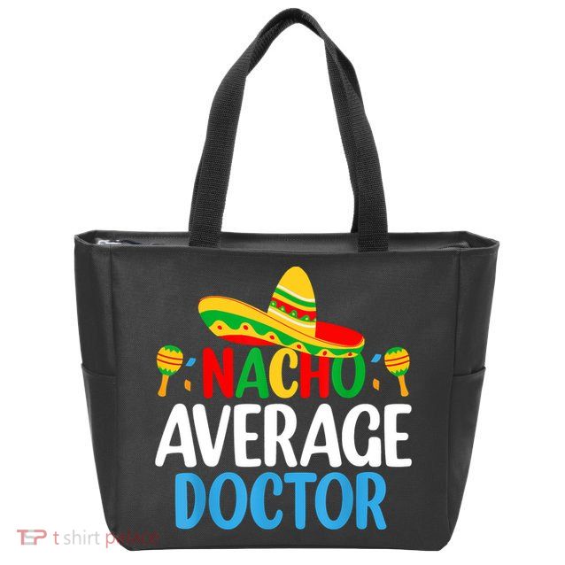 Nacho Average Doctor Tee Mexican Fiesta Cinco De Mayo Zip Tote Bag