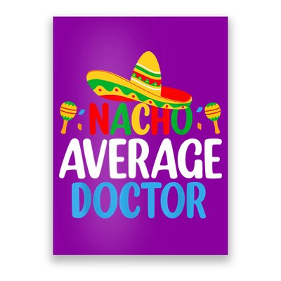 Nacho Average Doctor Tee Mexican Fiesta Cinco De Mayo Poster