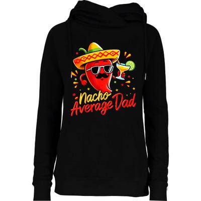 Nacho Average Daddy Dad Mexican Cinco De Mayo Father Fiesta Womens Funnel Neck Pullover Hood