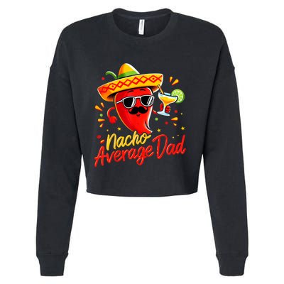 Nacho Average Daddy Dad Mexican Cinco De Mayo Father Fiesta Cropped Pullover Crew