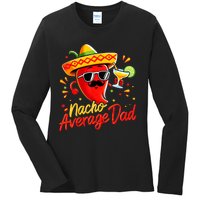 Nacho Average Daddy Dad Mexican Cinco De Mayo Father Fiesta Ladies Long Sleeve Shirt