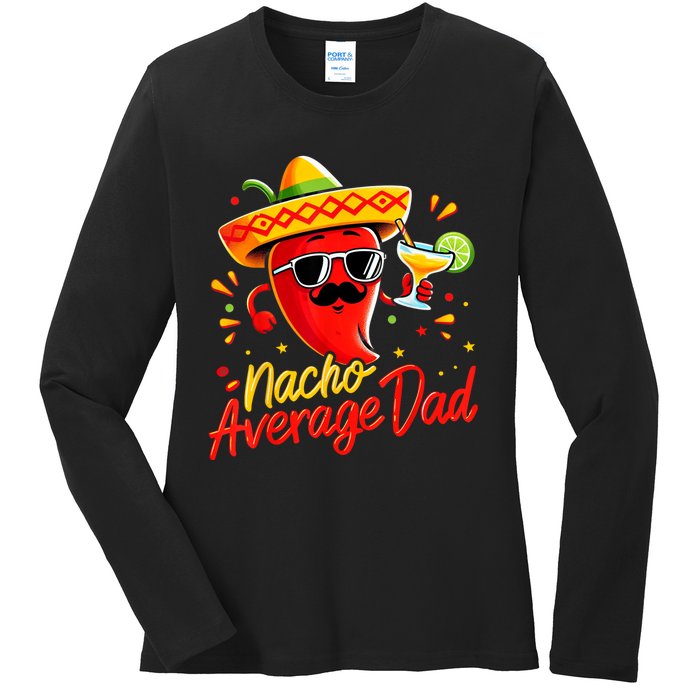 Nacho Average Daddy Dad Mexican Cinco De Mayo Father Fiesta Ladies Long Sleeve Shirt