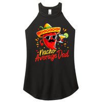 Nacho Average Daddy Dad Mexican Cinco De Mayo Father Fiesta Women's Perfect Tri Rocker Tank