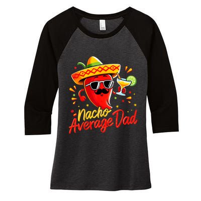 Nacho Average Daddy Dad Mexican Cinco De Mayo Father Fiesta Women's Tri-Blend 3/4-Sleeve Raglan Shirt