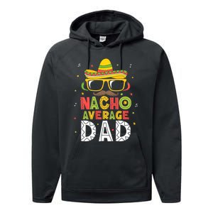 Nacho Average Dad Cinco De Mayo Mexican Daddy 5 De Mayo Performance Fleece Hoodie